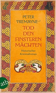 Tod den finsteren Mächten: Historischer Kriminalroman (Schwester Fidelma ermittelt, Band 32)