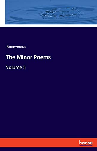 The Minor Poems: Volume 5