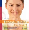 Fitness-Training fürs Gesicht: Gymnastik statt Botox: Die besten Übungen gegen Falten und Co