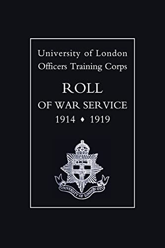 University of London O.T.C. Roll of War Service 1914-1919 (Roll of War Service)