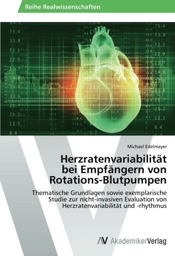 Herzratenvariabilität bei Empfängern von Rotations-Blutpumpen: Thematische Grundlagen sowie exemplarische Studie zur nicht-invasiven Evaluation von Herzratenvariabilität und -rhythmus