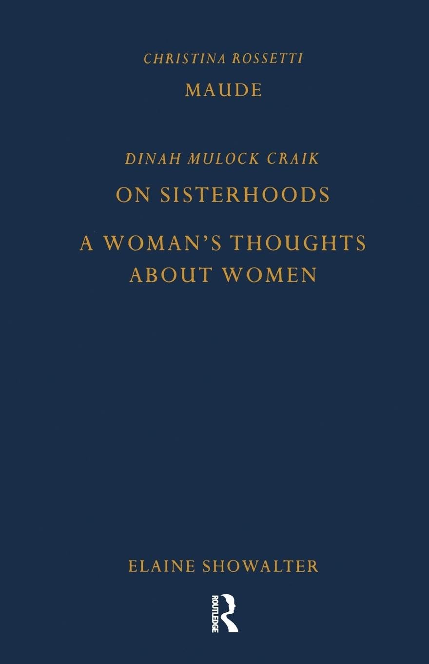Dinah Mulock Craik on sisterhoods A women's Thoughts About Women (Pickering Women's Classics)