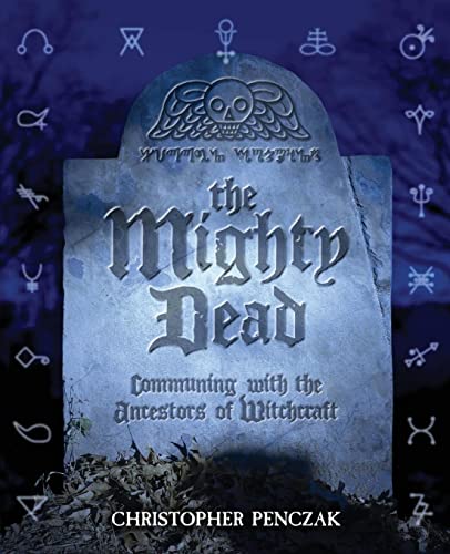 Christopher Penczak The Mighty Dead