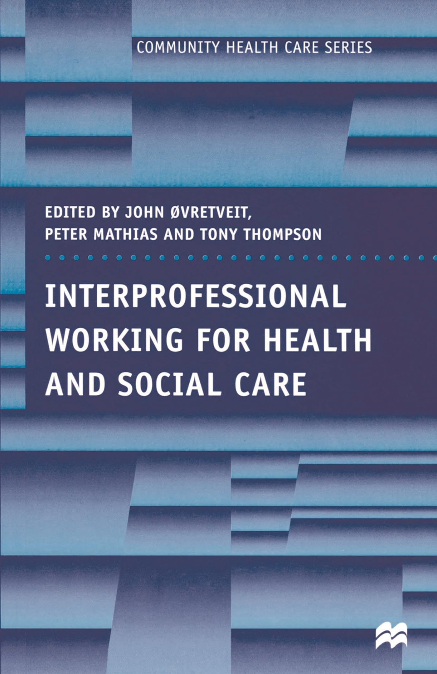 Interprofessional Working for Health and Social Care (Community Health Care Series)
