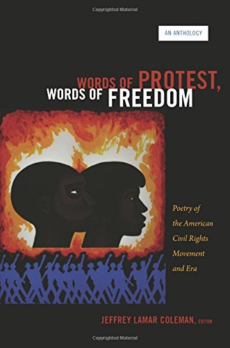 Words of Protest, Words of Freedom: Poetry of the American Civil Rights Movement and Era
