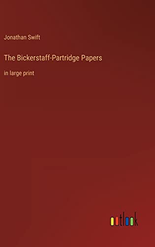 The Bickerstaff-Partridge Papers: in large print