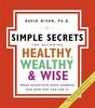 The Simple Secrets for Becoming Healthy, Wealthy, and Wise: What Scientists Have Learned and How You Can Use It (100 Simple Secrets, Band 7)