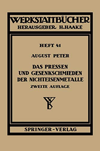 Das Pressen und Gesenkschmieden der Nichteisenmetalle (Werkstattbücher, 41, Band 41)