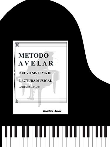 Metodo Avelar: Nuevo Sistema Lectura Musical: Aplicado Al Piano