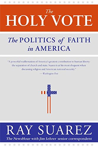 The Holy Vote: The Politics of Faith in America