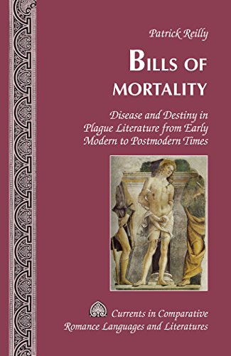 Bills of Mortality: Disease and Destiny in Plague Literature from Early Modern to Postmodern Times (Currents in Comparative Romance Languages and Literatures)