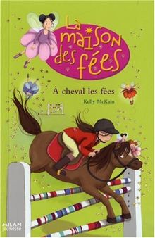 La maison des fées. Vol. 4. A cheval les fées