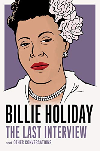 Billie Holiday, The Last Interview, And Other Conversations (The Last Interview Series)