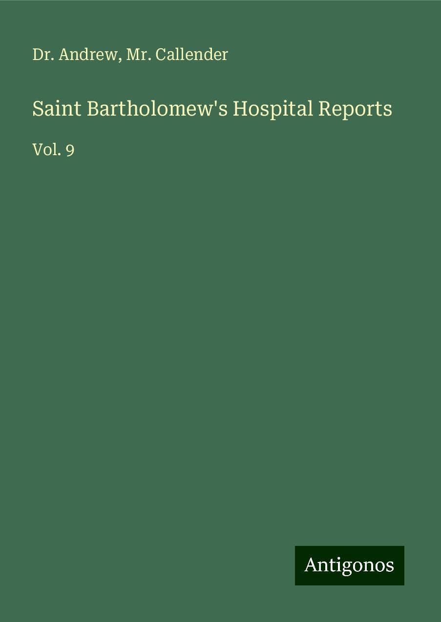 Saint Bartholomew's Hospital Reports: Vol. 9