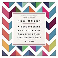 New Order: A Decluttering Handbook for Creative Folks (and Everyone Else)