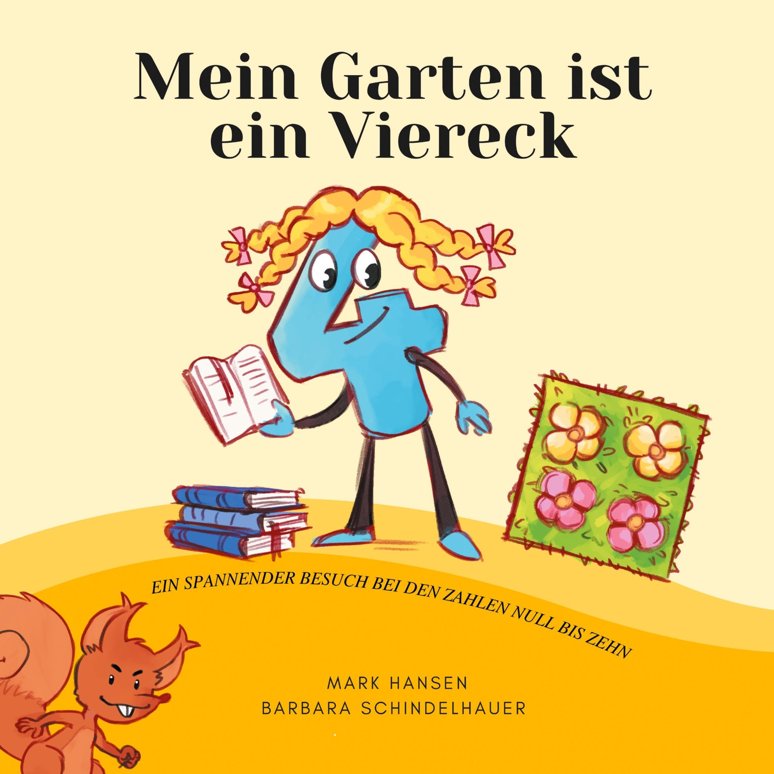 Mein Garten ist ein Viereck: Ein spannender Besuch bei den Zahlen Null bis Zehn