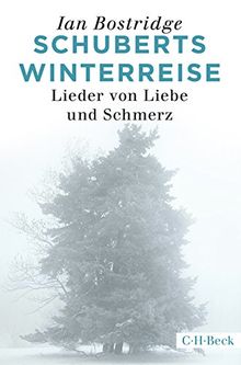 Schuberts Winterreise: Lieder von Liebe und Schmerz