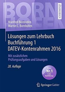 Lösungen zum Lehrbuch Buchführung 1 DATEV-Kontenrahmen 2016: Mit zusätzlichen Prüfungsaufgaben und Lösungen (Bornhofen Buchführung 1 LÖ)