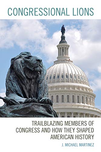 Congressional Lions: Trailblazing Members of Congress and How They Shaped American History