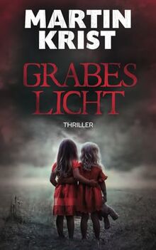 Grabeslicht: Thriller (Kommissar Kalkbrenner, Band 12)