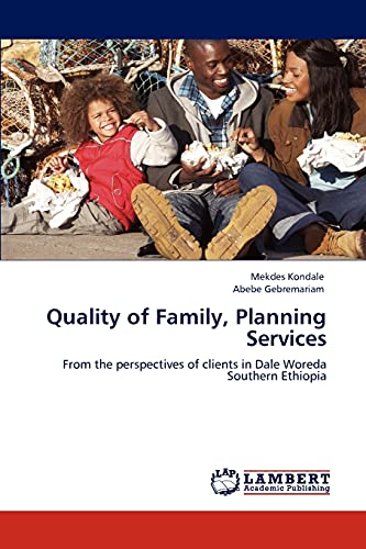 Quality of Family, Planning Services: From the perspectives of clients in Dale Woreda Southern Ethiopia
