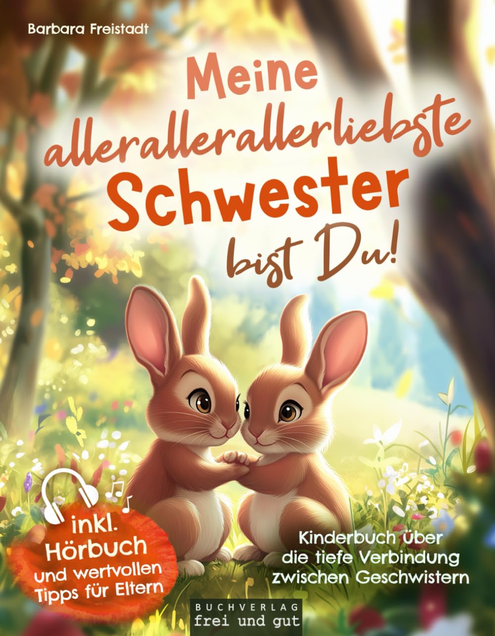 Meine allerallerallerliebste Schwester bist Du: Kinderbuch über die tiefe Verbindung zwischen Geschwistern (inkl. Hörbuch und wertvollen Tipps für Eltern)