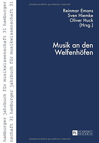 Musik an den Welfenhöfen (Hamburger Jahrbuch für Musikwissenschaft)