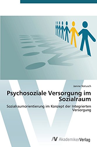 Psychosoziale Versorgung im Sozialraum: Sozialraumorientierung im Konzept der Integrierten Versorgung