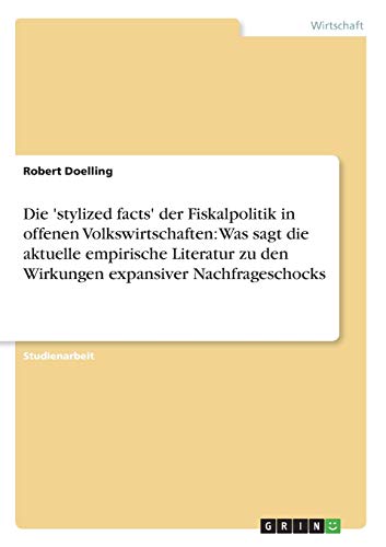 Die 'stylized facts' der Fiskalpolitik in offenen Volkswirtschaften: Was sagt die aktuelle empirische Literatur zu den Wirkungen expansiver Nachfrageschocks