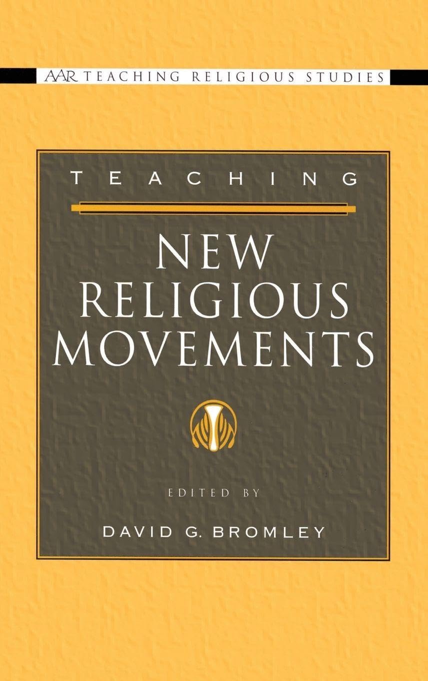 Teaching New Religious Movements (AAR Teaching Religious Studies Series)