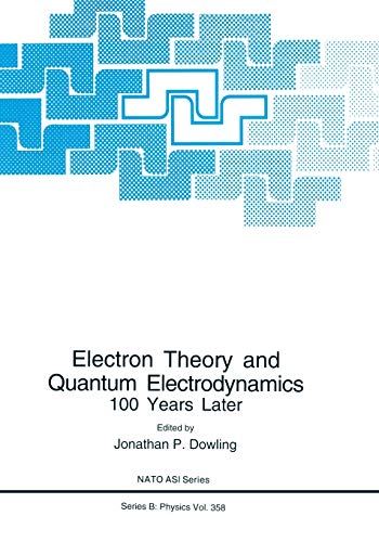 Electron Theory and Quantum Electrodynamics: 100 Years Later (Nato Science Series B: (Closed)) (Nato Science Series B:, 358, Band 358)