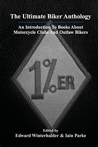 Iain Parke The Ultimate Biker Anthology, An Introduction To Books About Motorcycle Clubs And Outlaw Bikers