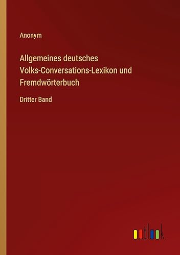 Allgemeines deutsches Volks-Conversations-Lexikon und Fremdwörterbuch: Dritter Band