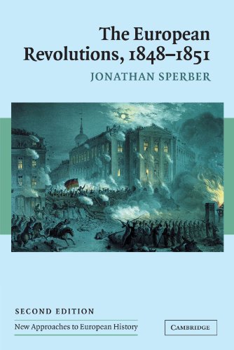 Jonathan Sperber The European Revolutions, 1848-1851 (New Approaches To European History, Band 29)