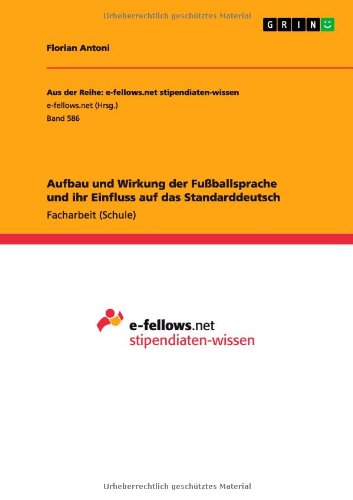 Aufbau und Wirkung der Fußballsprache und ihr Einfluss auf das Standarddeutsch