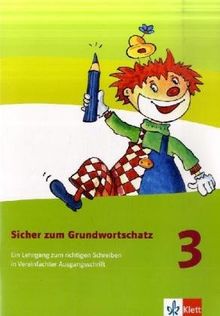 Sicher zum Grundwortschatz. Ein Lehrgang zum richtigen Schreiben. Arbeitsheft 3. Schuljahr in Vereinfachter Ausgangsschrift