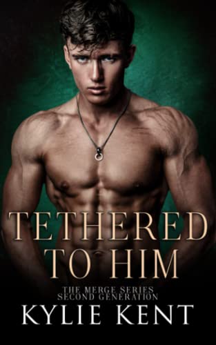 Tethered To Him: A Second Chance Romance (The Merge Series Second Generation, Band 4)