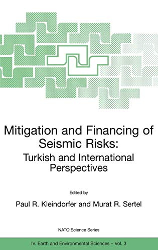 Mitigation and Financing of Seismic Risks: Turkish and International Perspectives (NATO Science Series: IV:, 3, Band 3)