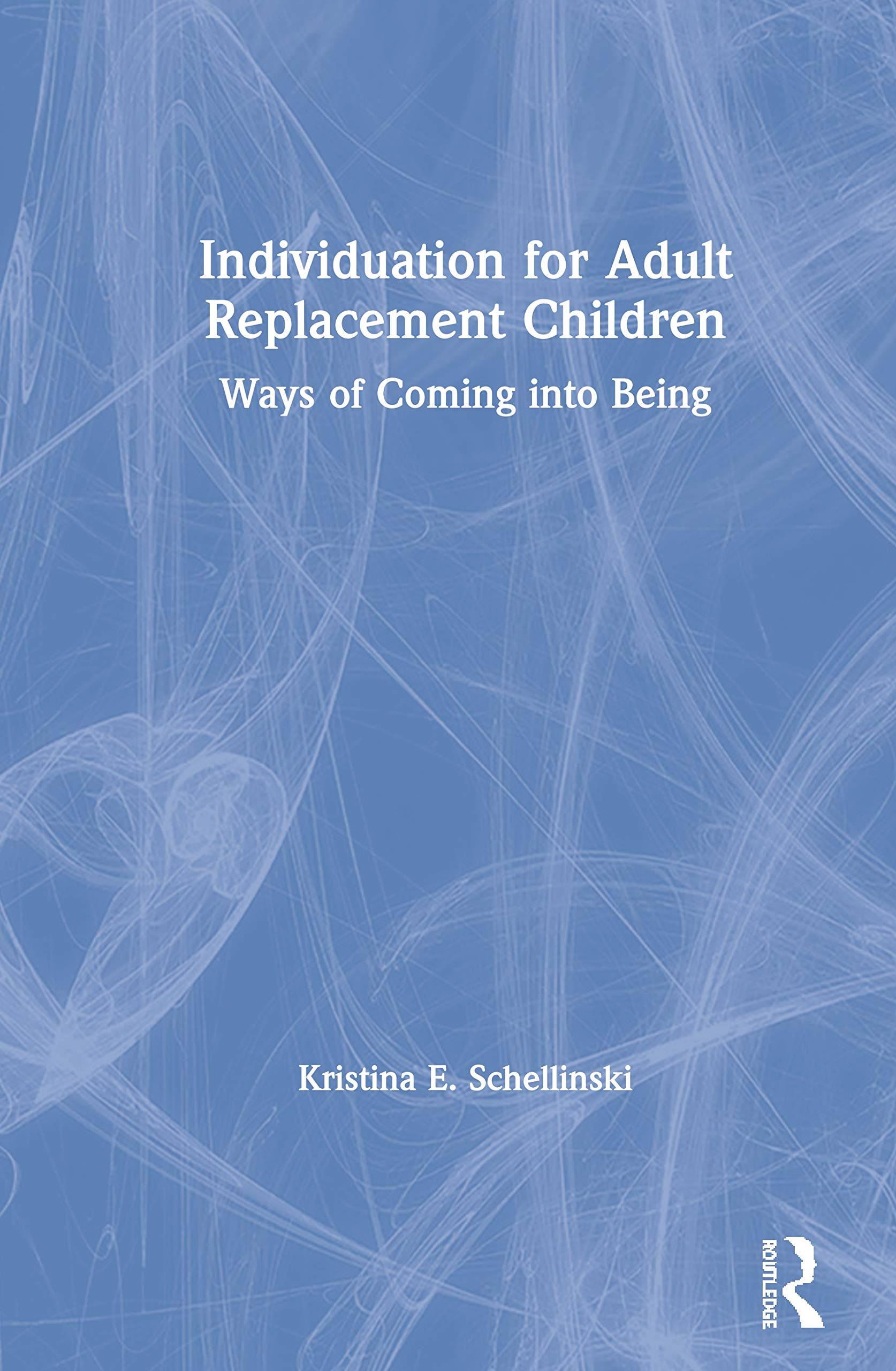 Schellinski, Kristina E Individuation For Adult Replacement Children, Ways Of Coming Into Being
