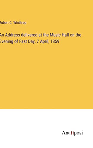 An Address delivered at the Music Hall on the Evening of Fast Day, 7 April, 1859