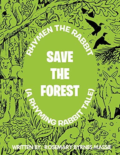 Rhymen The Rabbit (A Rhyming Rabbit Tale): Save The Forest