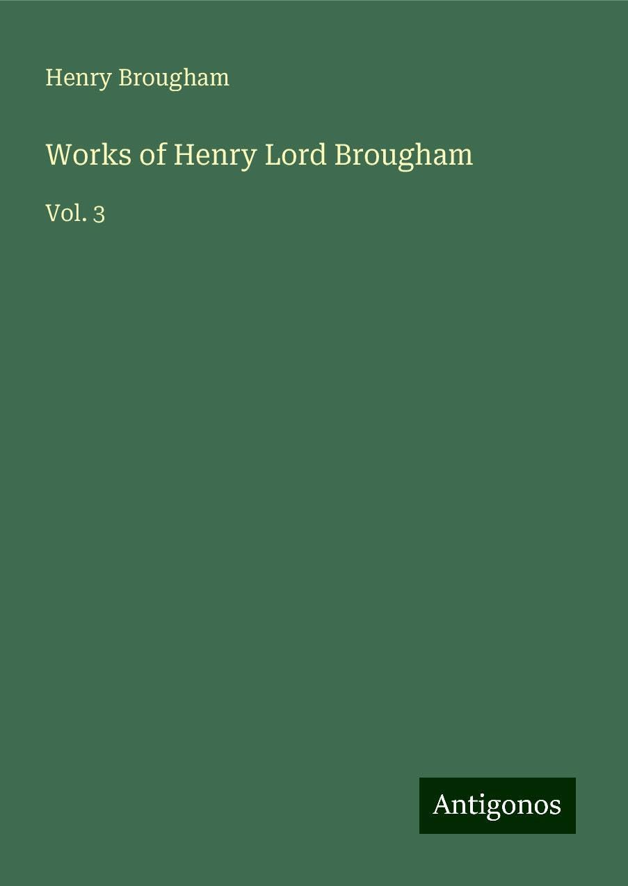 Works of Henry Lord Brougham: Vol. 3