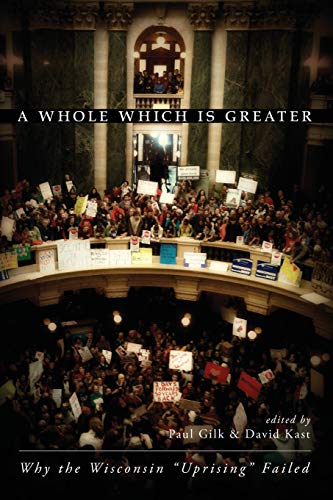 A Whole Which Is Greater: Why the Wisconsin Uprising Failed