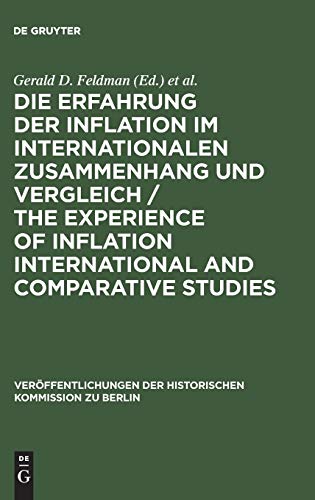 Die Erfahrung der Inflation im internationalen Zusammenhang und Vergleich / The Experience of Inflation International and Comparative Studies ... der Historischen Kommission zu Berlin, 57)