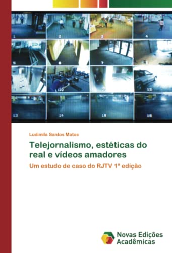 Telejornalismo, estéticas do real e vídeos amadores: Um estudo de caso do RJTV 1ª edição