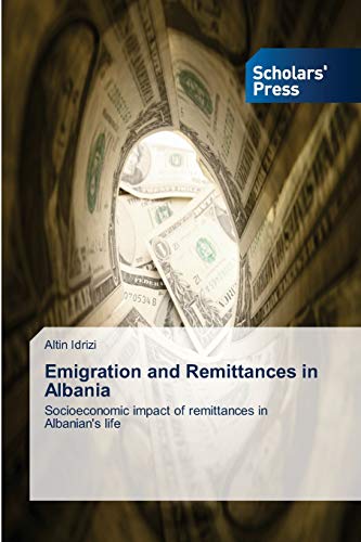 Emigration and Remittances in Albania: Socioeconomic impact of remittances in Albanian's life