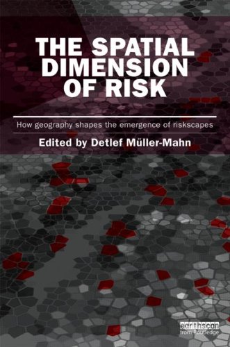 The Spatial Dimension of Risk: How Geography Shapes the Emergence of Riskscapes (Earthscan Risk in Society)