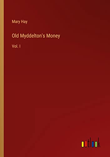 Old Myddelton's Money: Vol. I