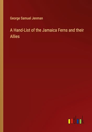 A Hand-List of the Jamaica Ferns and their Allies