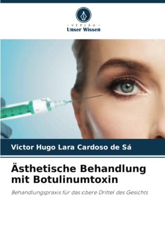 Ästhetische Behandlung mit Botulinumtoxin: Behandlungspraxis für das obere Drittel des Gesichts